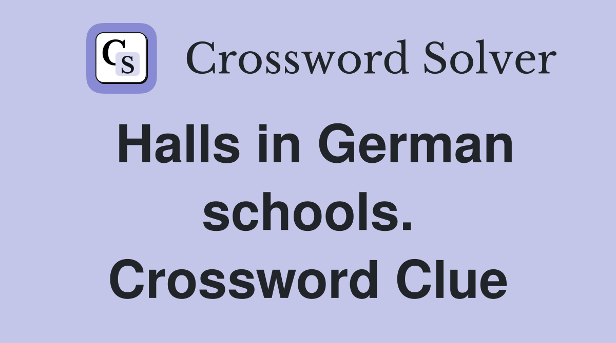 Halls in German schools. Crossword Clue