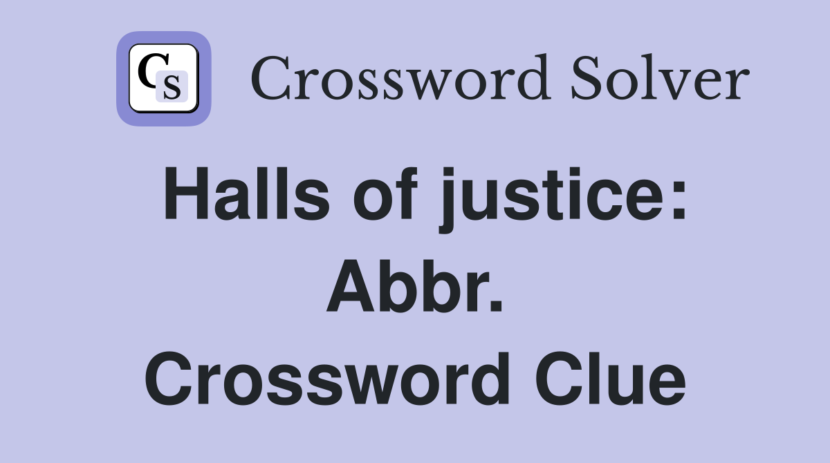 Halls of justice: Abbr. Crossword Clue