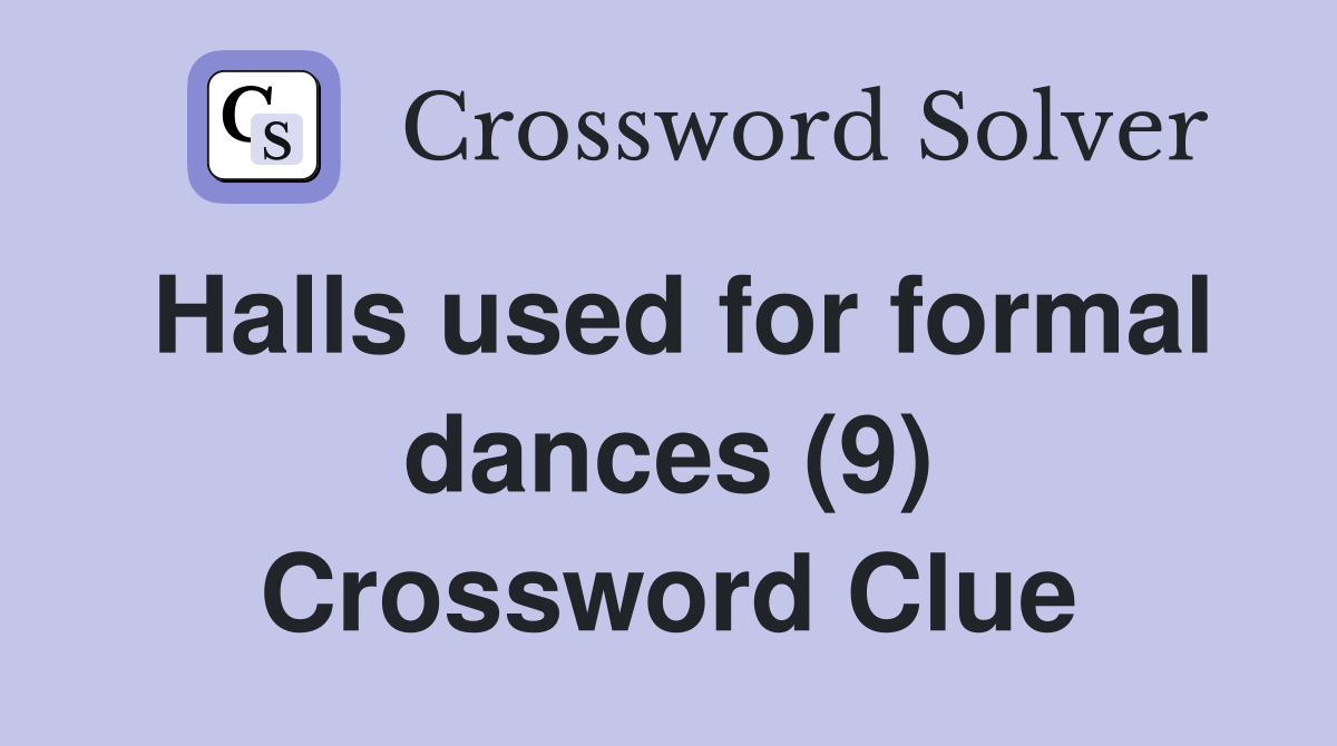 Halls used for formal dances (9) Crossword Clue