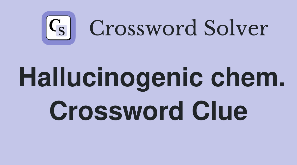 Hallucinogenic chem. Crossword Clue