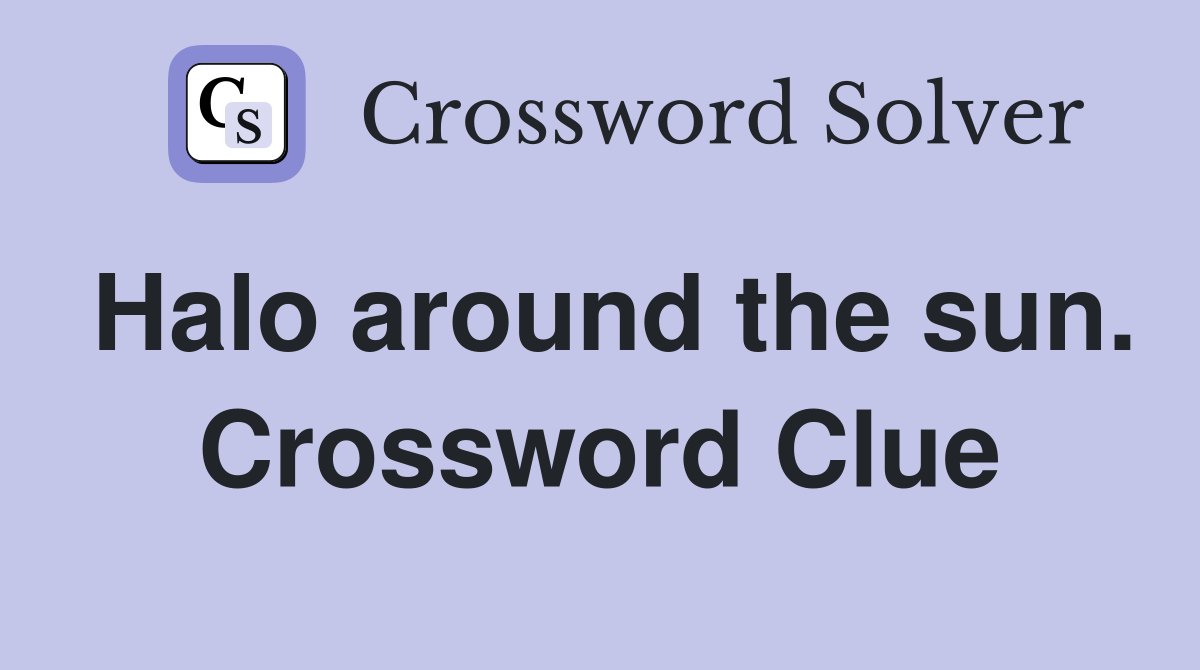 Halo around the sun. Crossword Clue