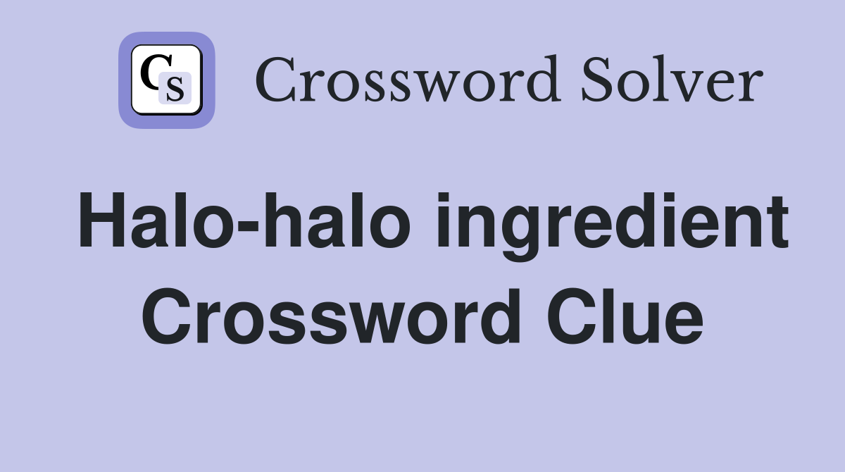 Halo-halo ingredient Crossword Clue