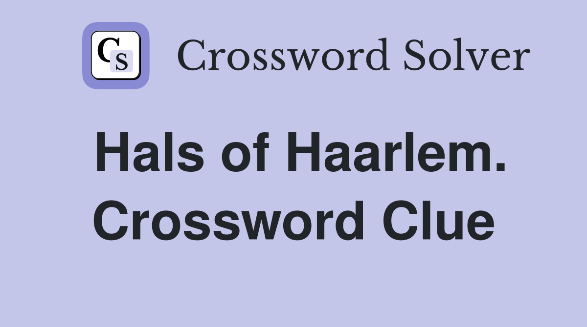 Hals of Haarlem. Crossword Clue