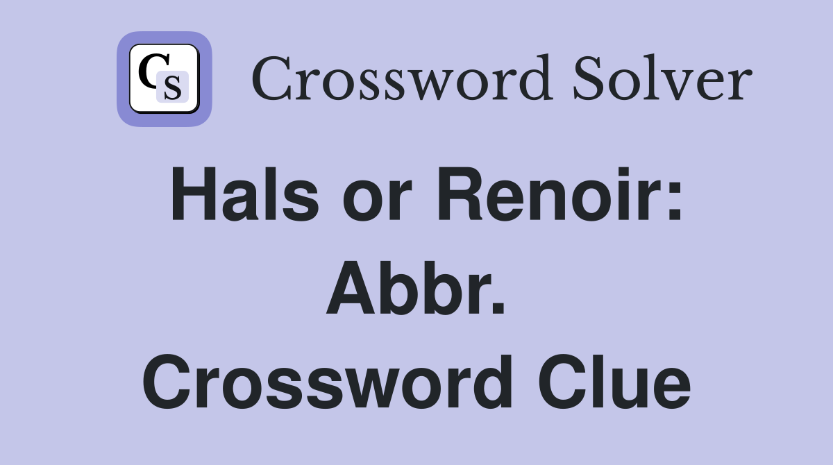Hals or Renoir: Abbr. Crossword Clue