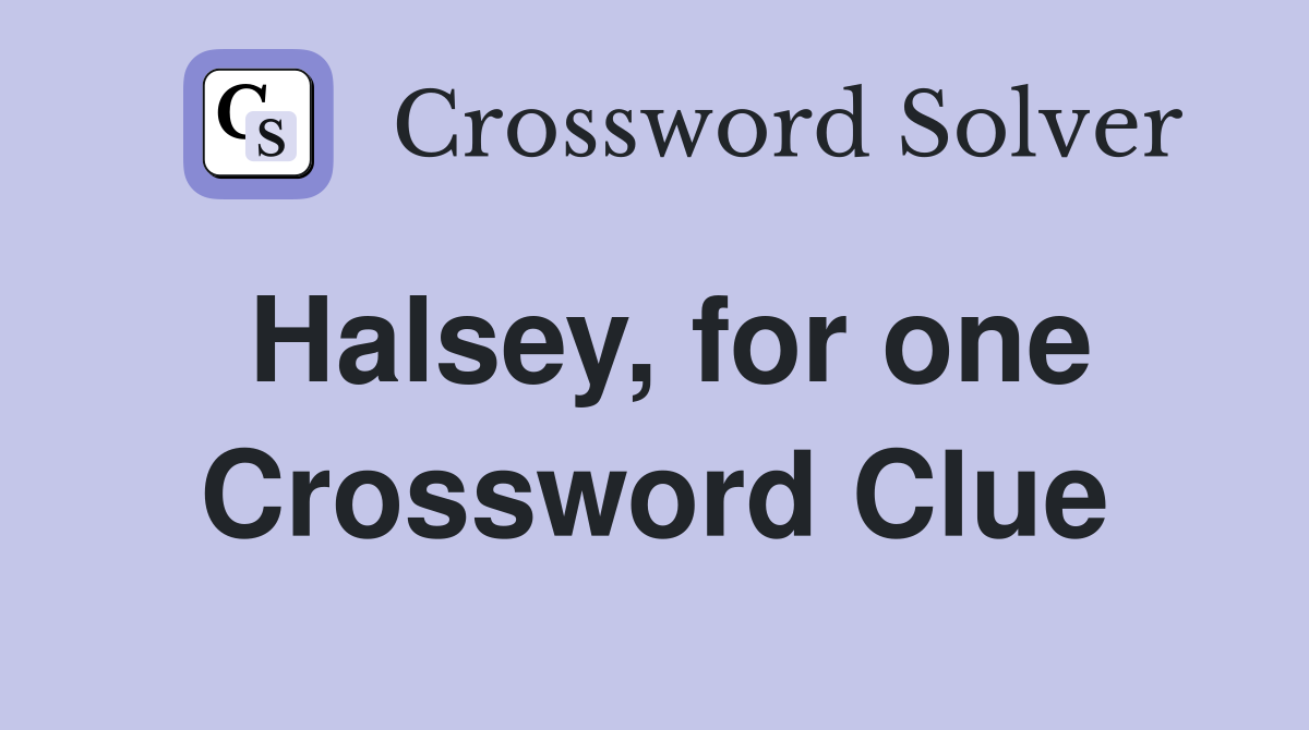 Halsey, for one Crossword Clue