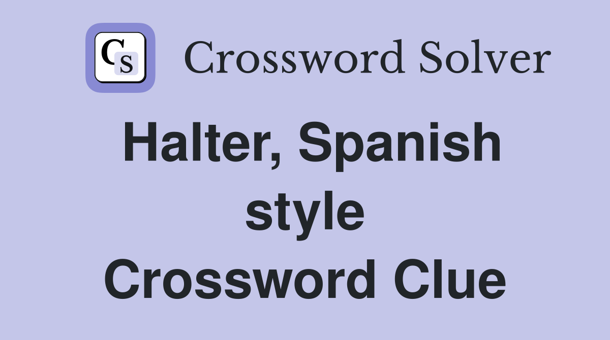 Halter, Spanish style Crossword Clue