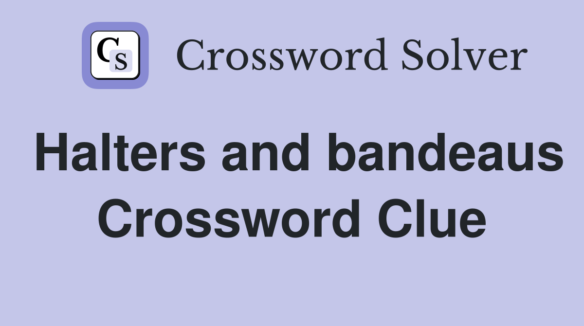 Halters and bandeaus Crossword Clue