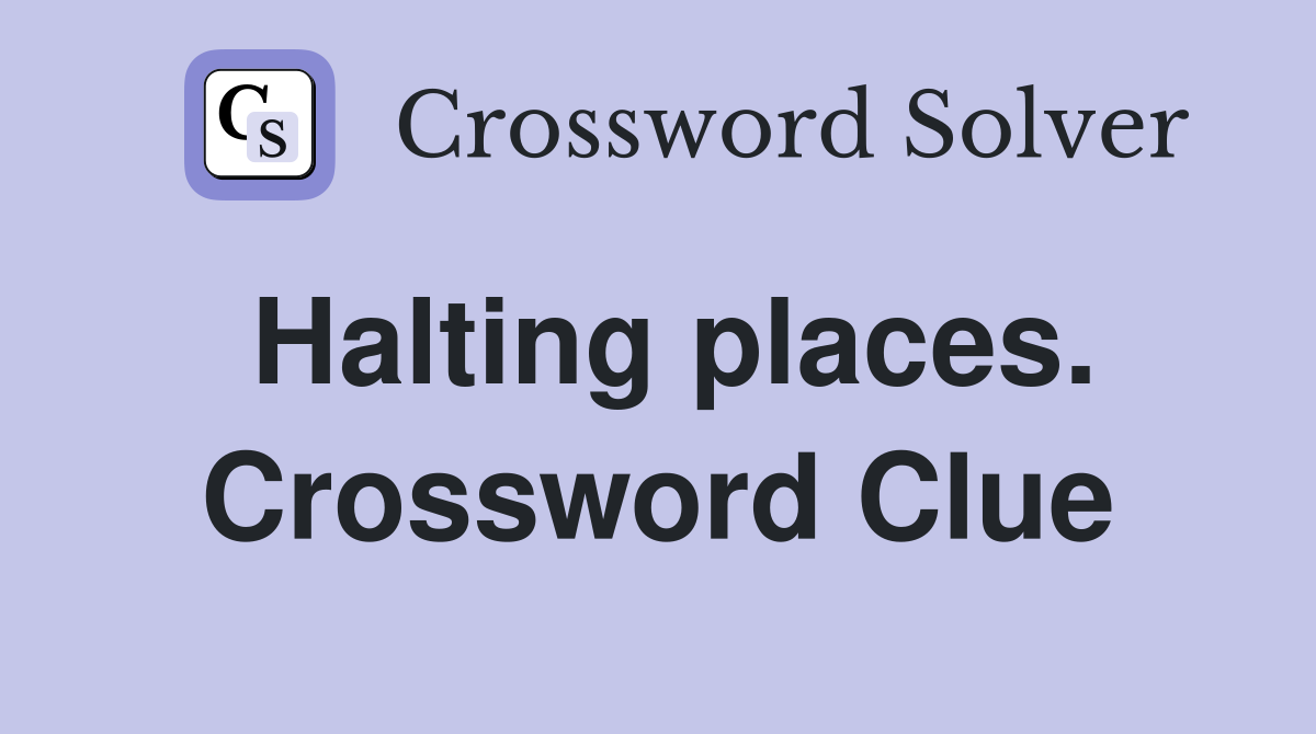 Halting places. Crossword Clue