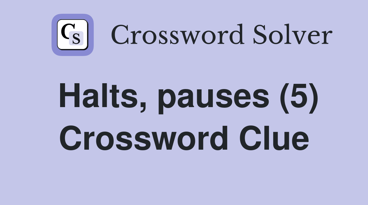 Halts, pauses (5) Crossword Clue