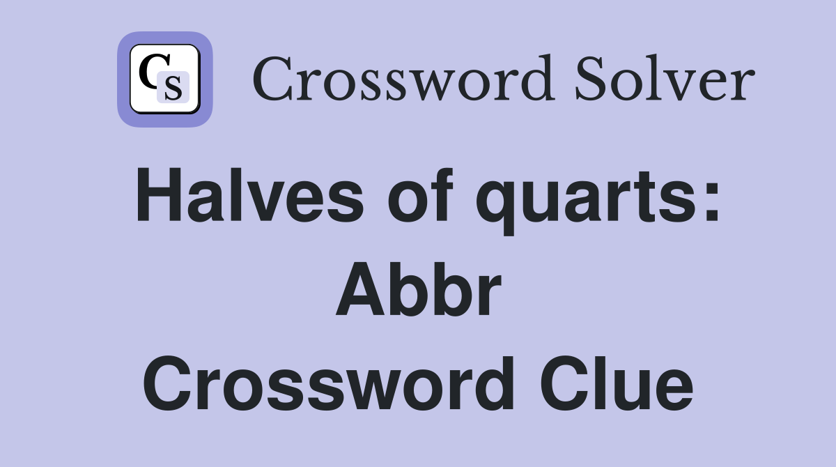Halves of quarts: Abbr Crossword Clue