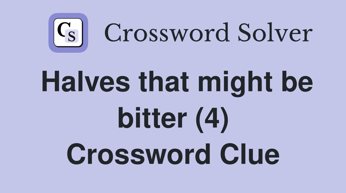 Halves that might be bitter (4) Crossword Clue