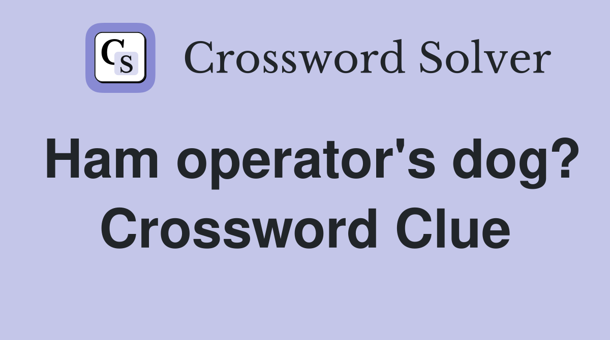 Ham operator's dog? Crossword Clue