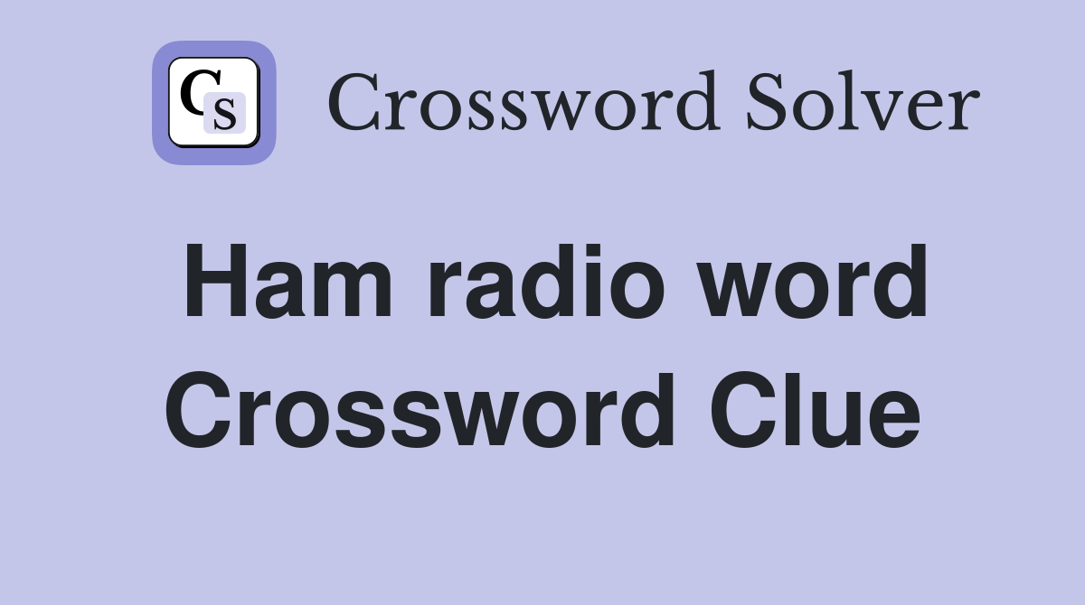 Ham radio word Crossword Clue