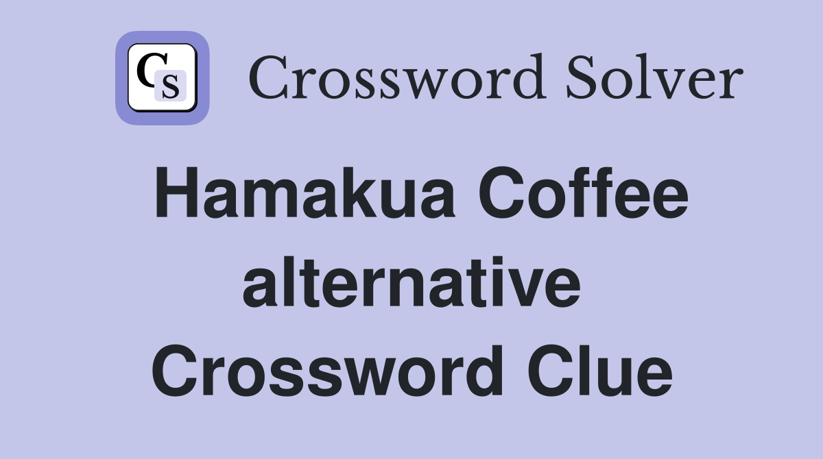 Hamakua Coffee alternative Crossword Clue