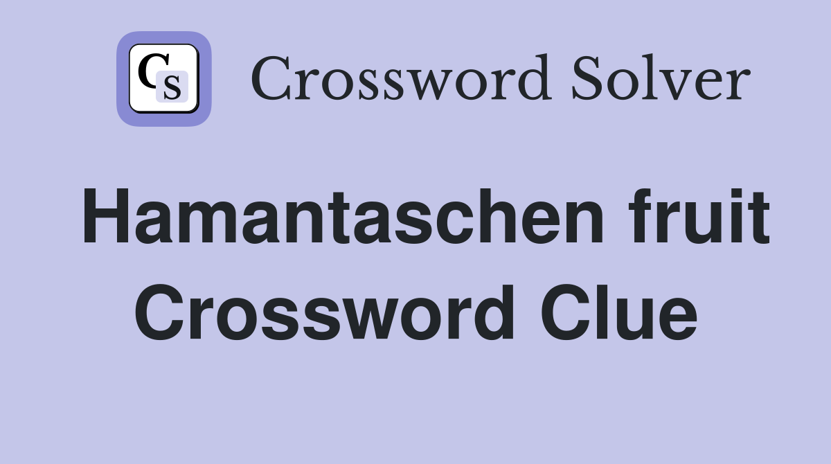 Hamantaschen fruit Crossword Clue