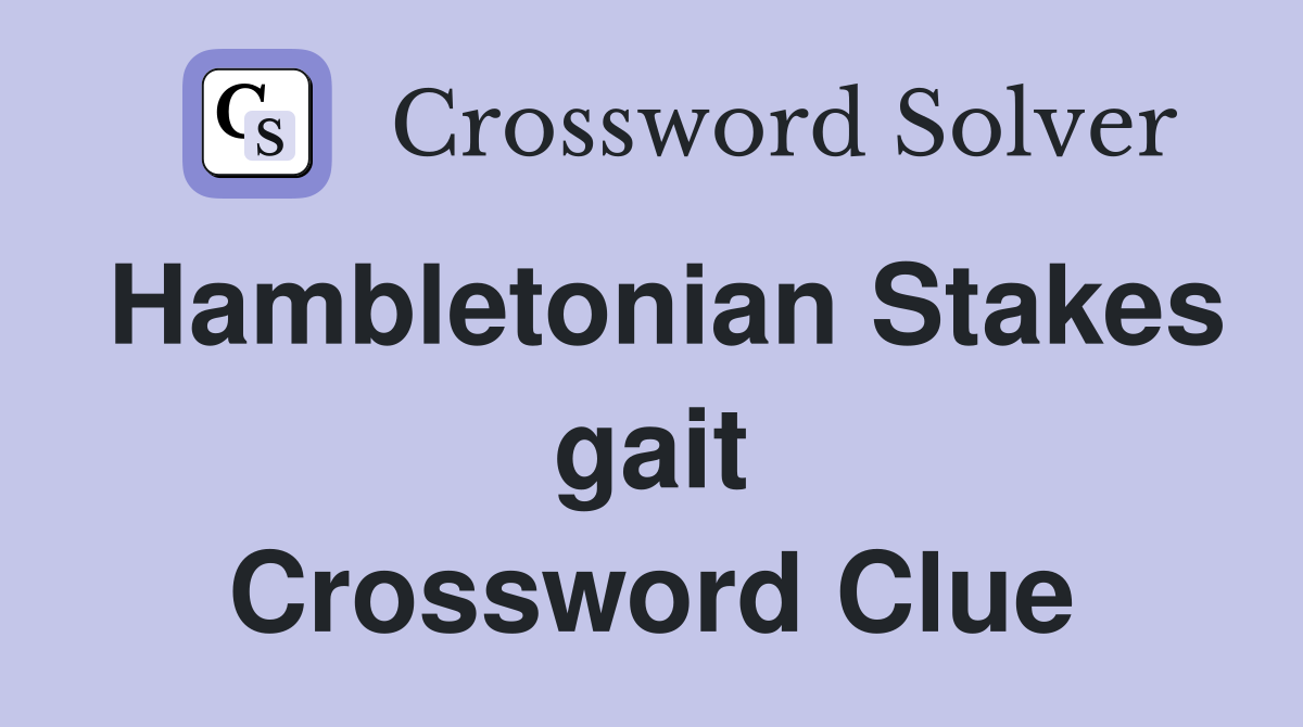 Hambletonian Stakes gait Crossword Clue