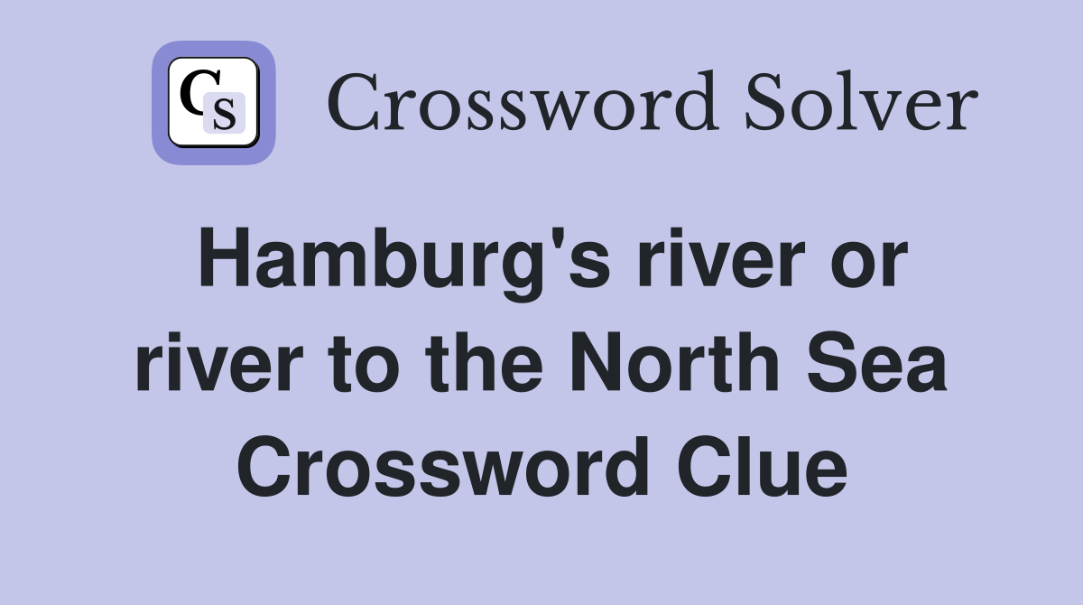 Hamburg's river or river to the North Sea Crossword Clue