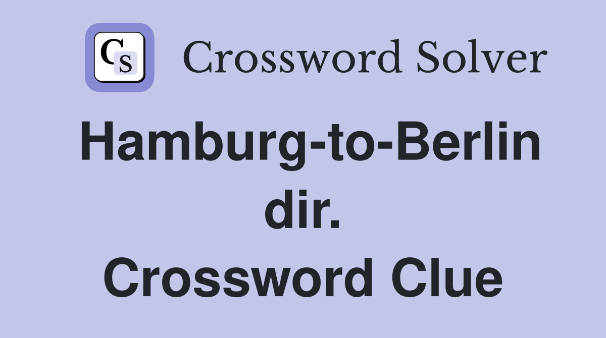 Hamburg-to-Berlin dir. Crossword Clue
