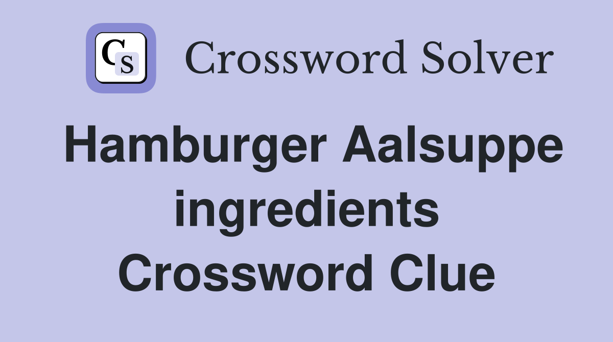 Hamburger Aalsuppe ingredients Crossword Clue