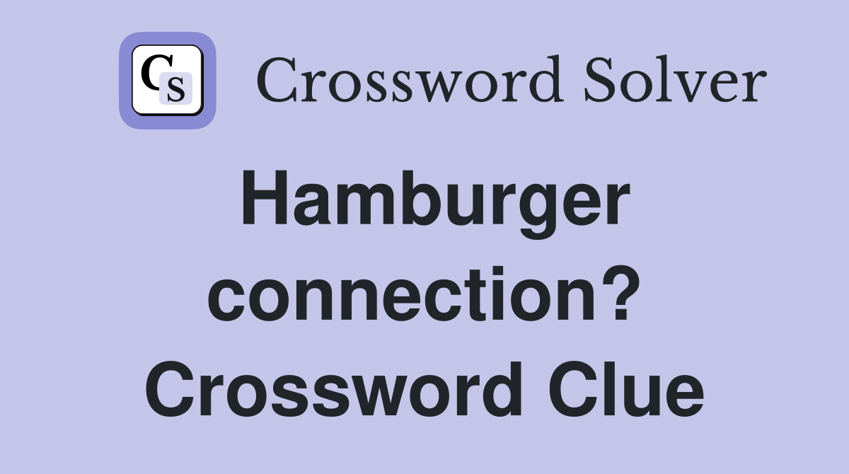 Hamburger connection? Crossword Clue