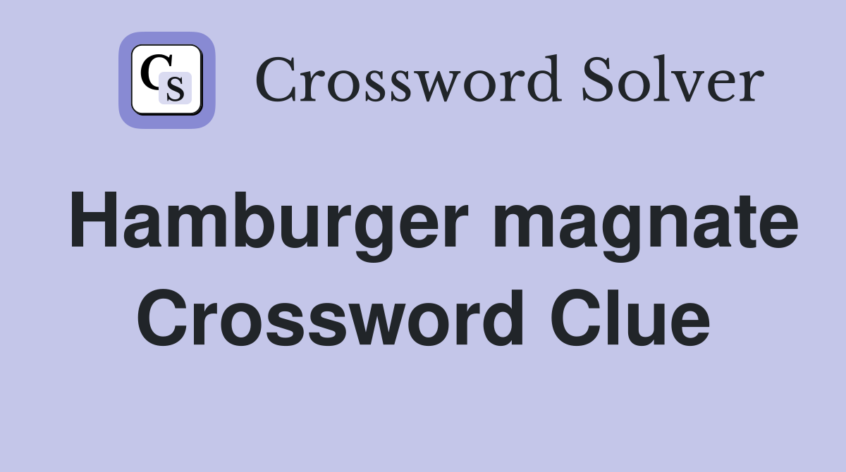 Hamburger magnate Crossword Clue