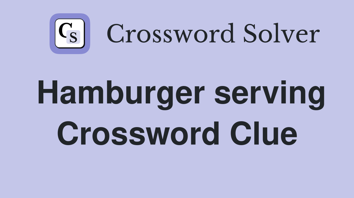 Hamburger serving Crossword Clue