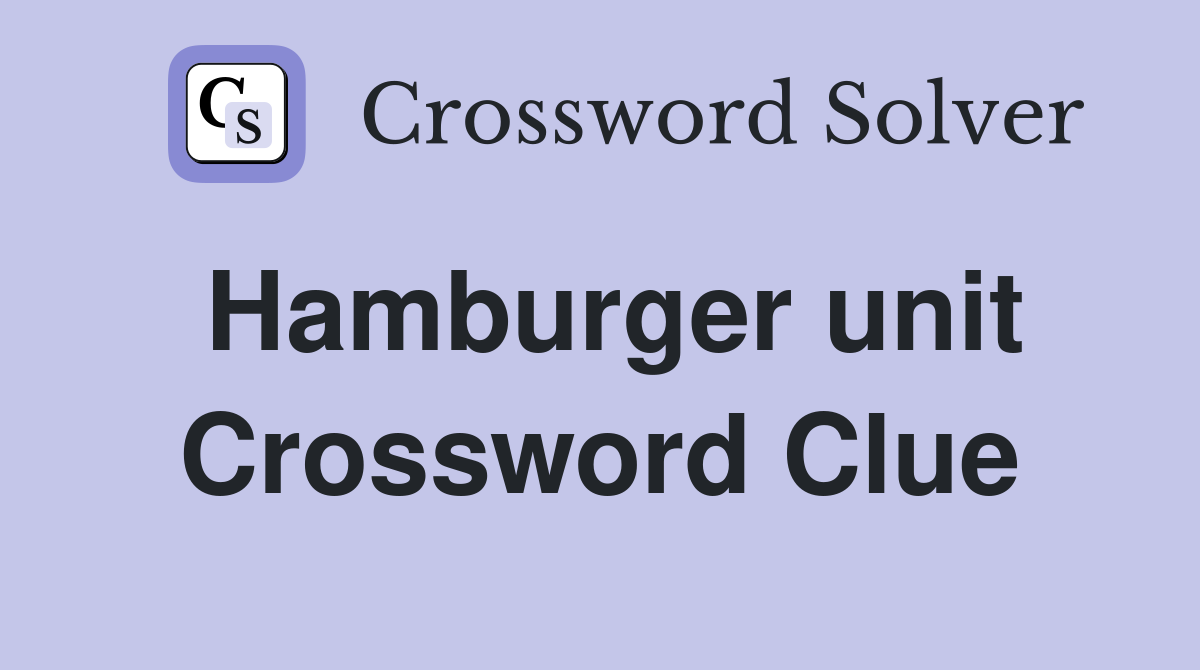 Hamburger unit Crossword Clue