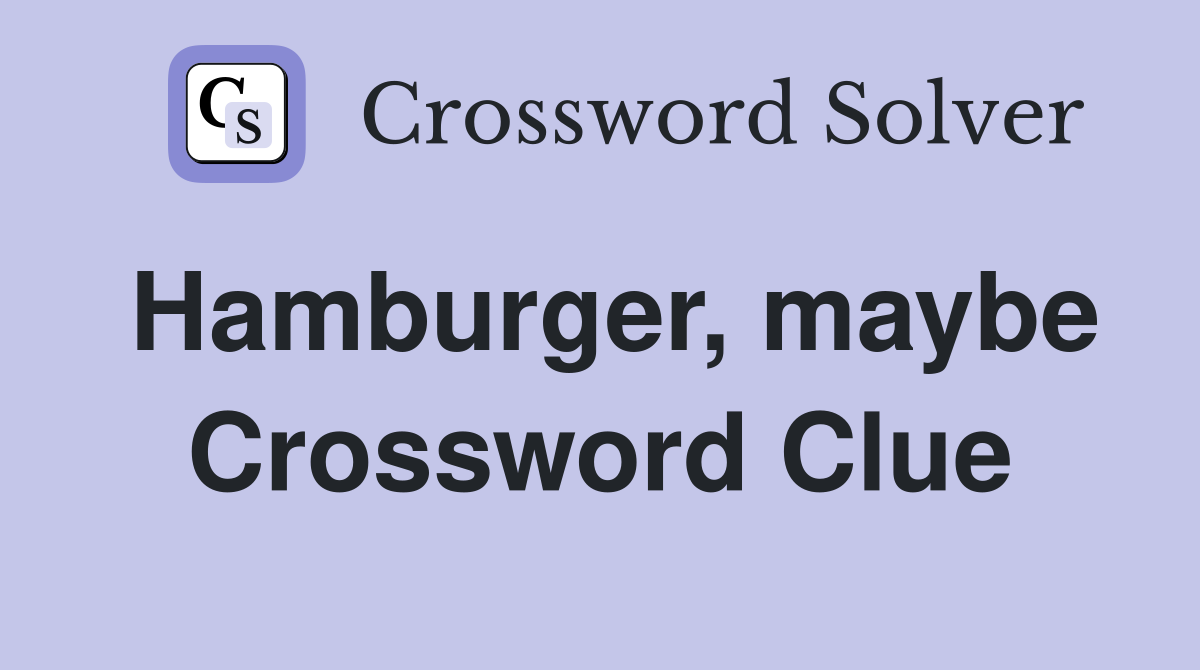 Hamburger, maybe Crossword Clue
