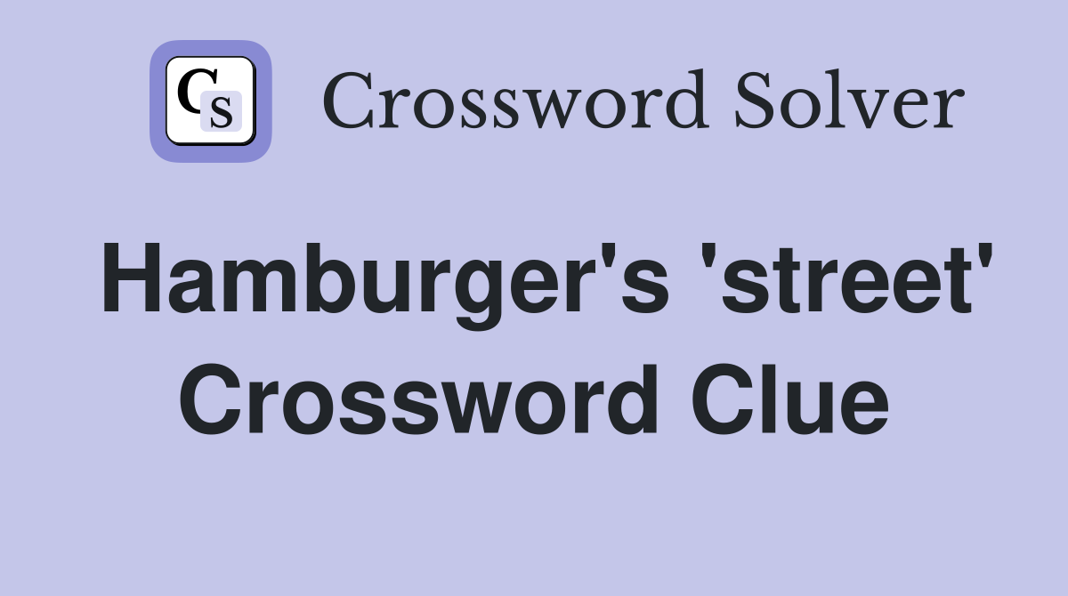 Hamburger's 'street' Crossword Clue