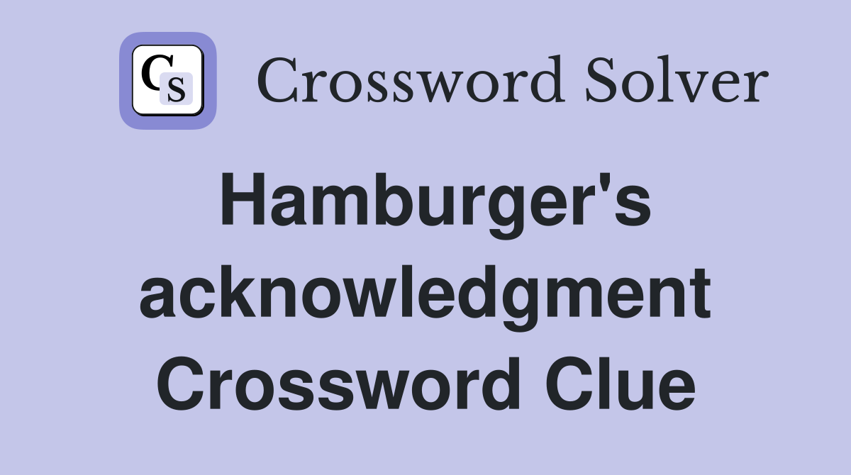 Hamburger's acknowledgment Crossword Clue