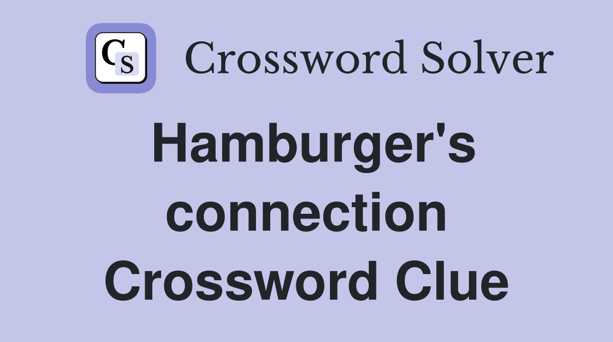 Hamburger's connection Crossword Clue