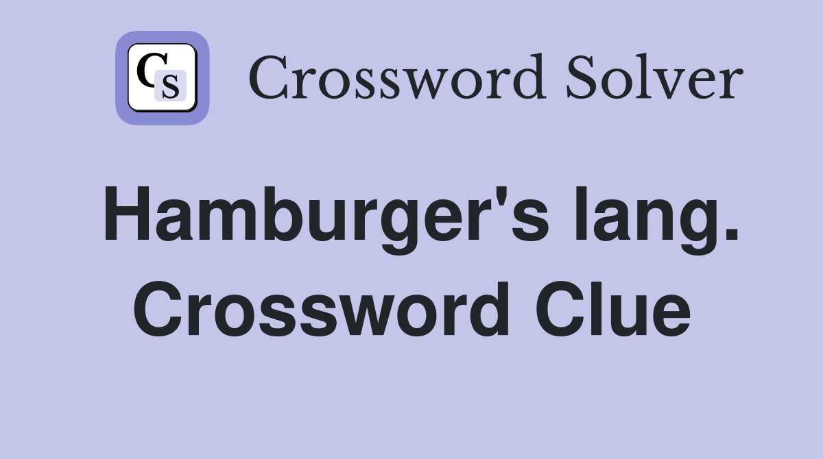 Hamburger's lang. Crossword Clue