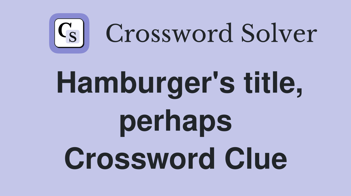 Hamburger's title, perhaps Crossword Clue