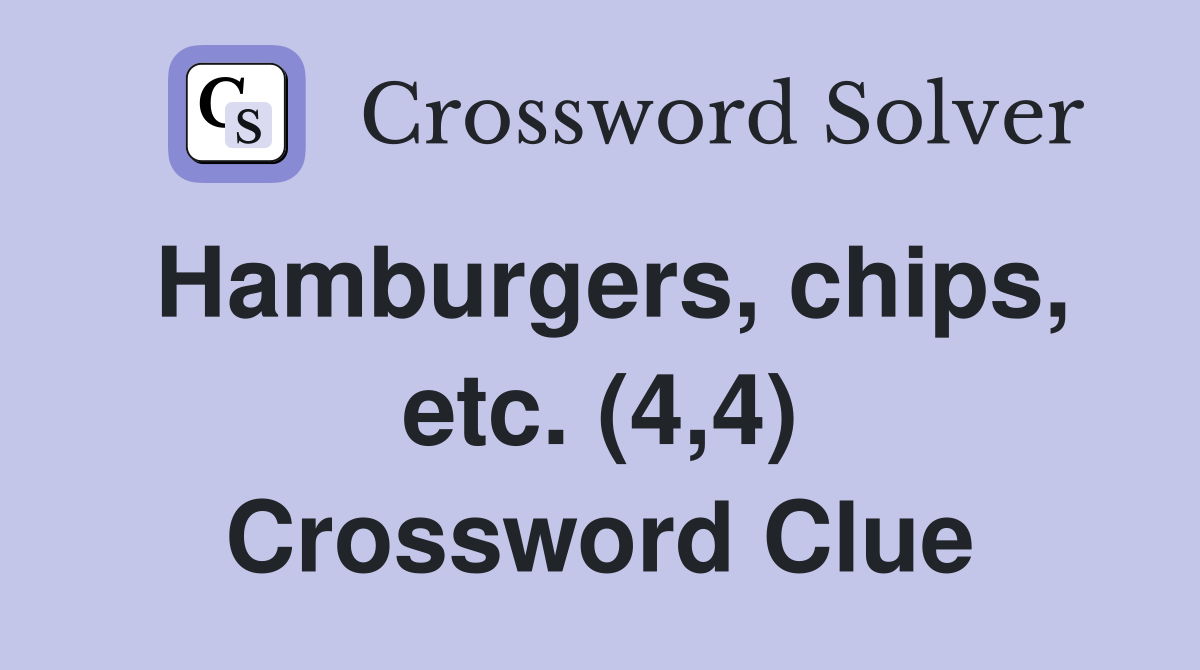 Hamburgers, chips, etc. (4,4) Crossword Clue