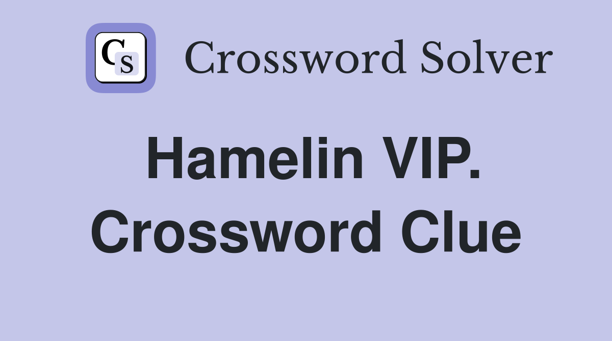 Hamelin VIP. Crossword Clue
