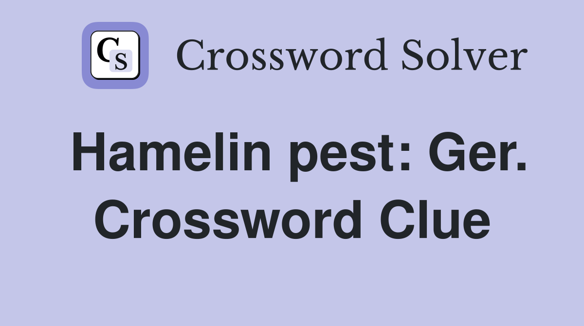 Hamelin pest: Ger. Crossword Clue