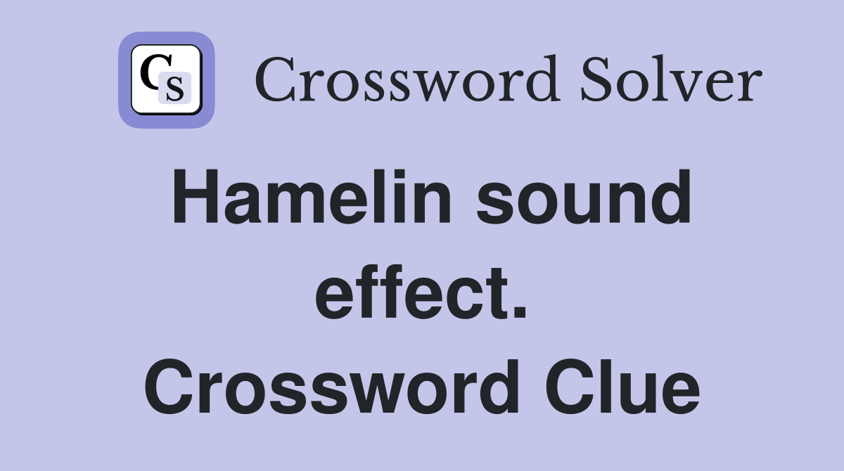 Hamelin sound effect. Crossword Clue