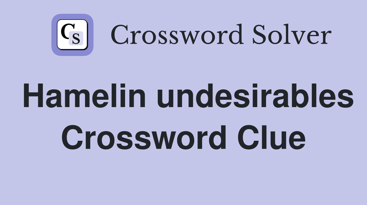 Hamelin undesirables Crossword Clue