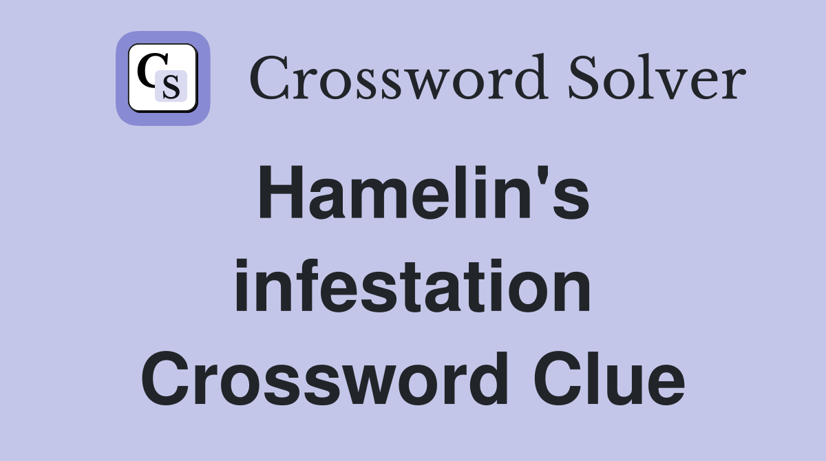 Hamelin's infestation Crossword Clue