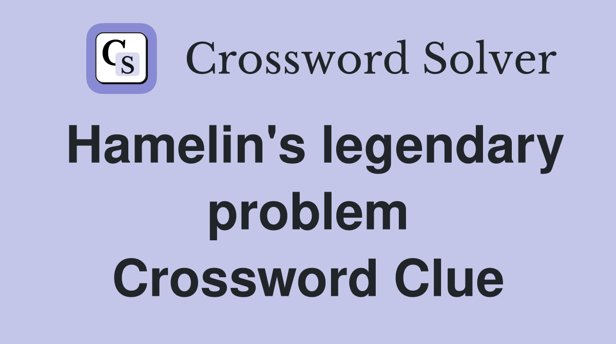 Hamelin's legendary problem Crossword Clue