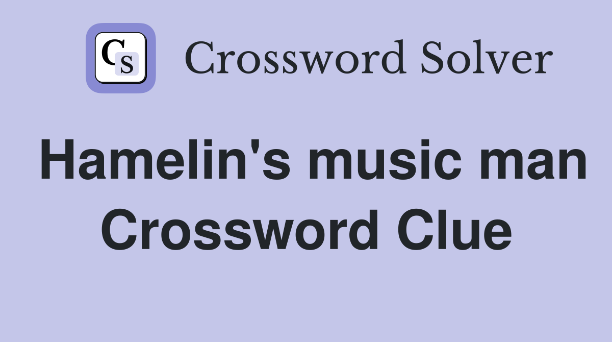 Hamelin's music man Crossword Clue