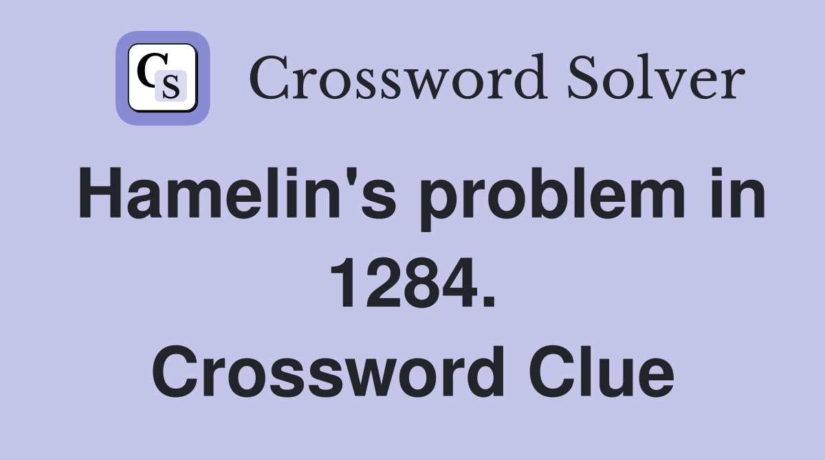 Hamelin's problem in 1284. Crossword Clue
