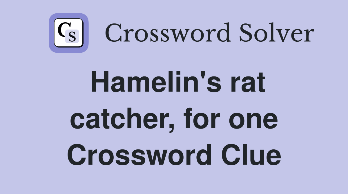 Hamelin's rat catcher, for one Crossword Clue