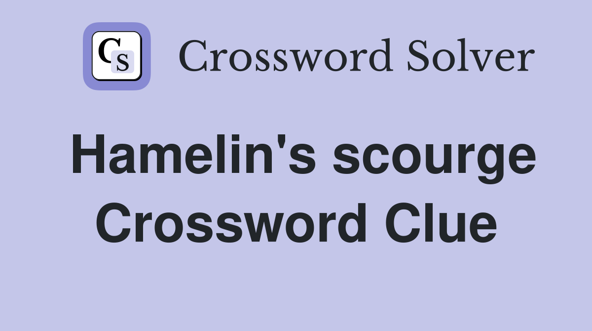 Hamelin's scourge Crossword Clue