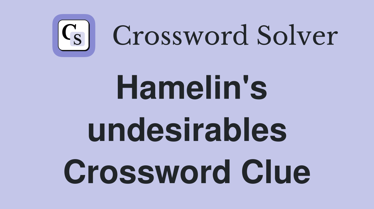 Hamelin's undesirables Crossword Clue