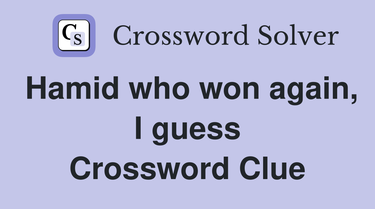 Hamid who won again, I guess Crossword Clue