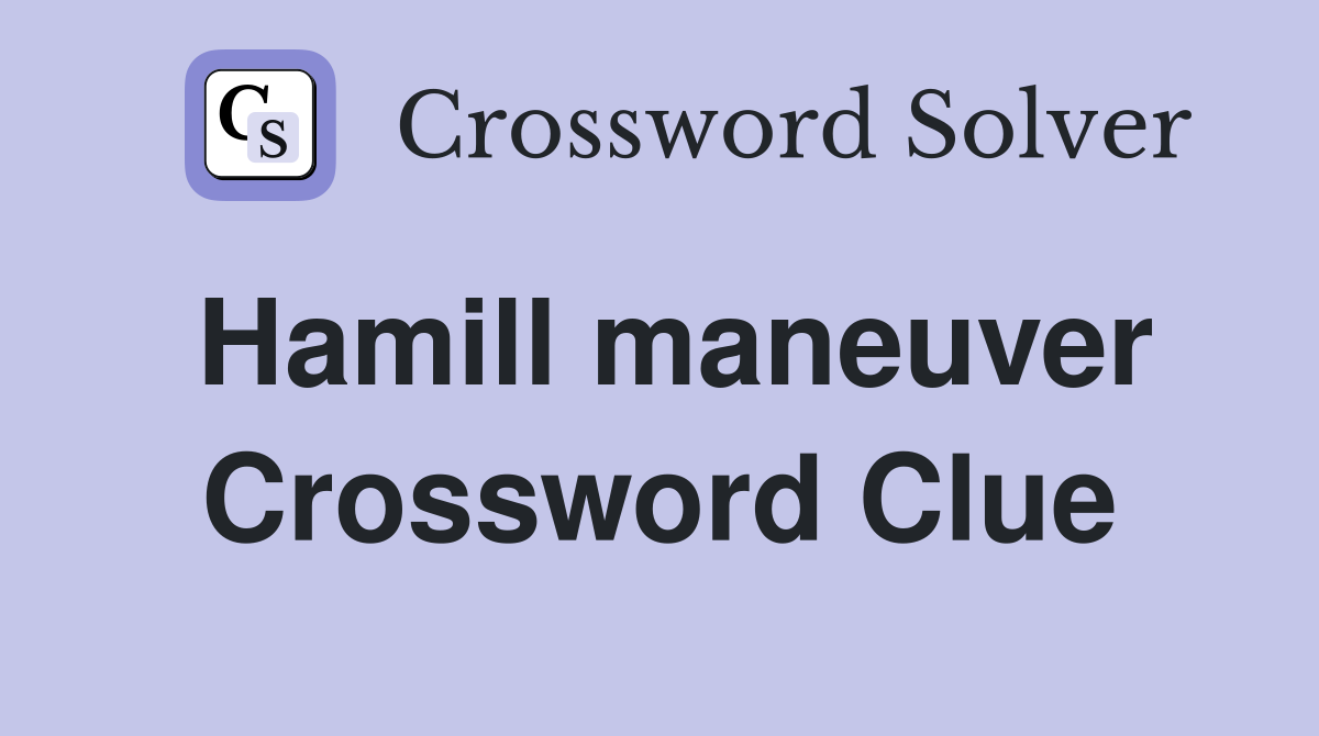 Hamill maneuver Crossword Clue