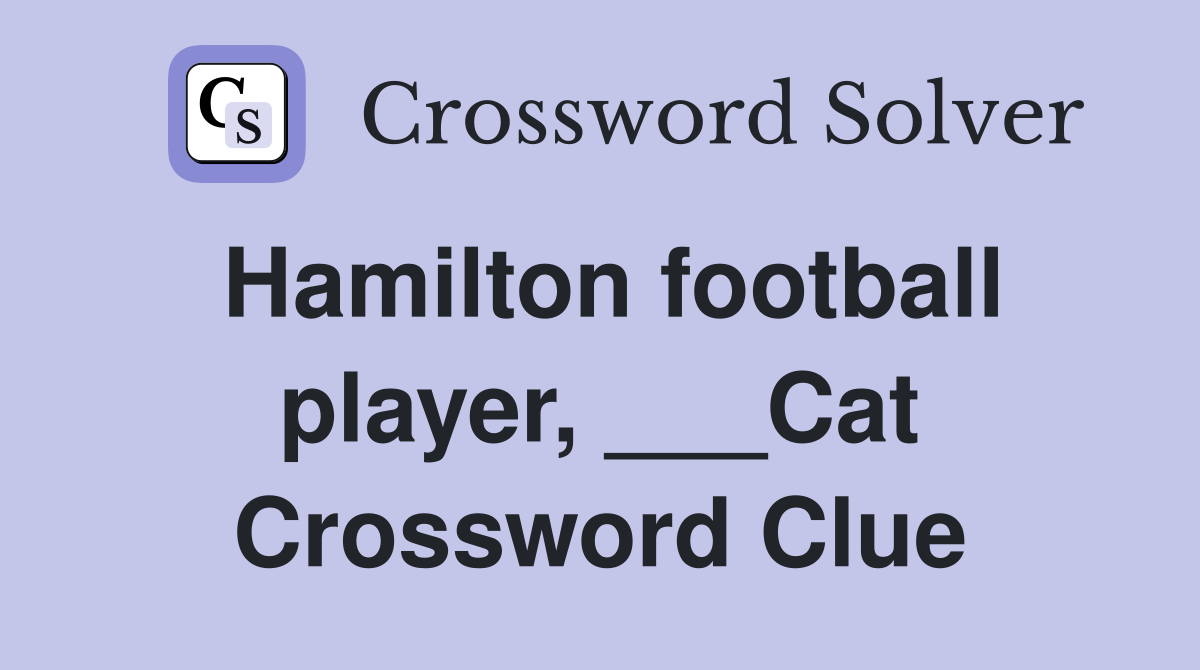 Hamilton football player, ___Cat Crossword Clue
