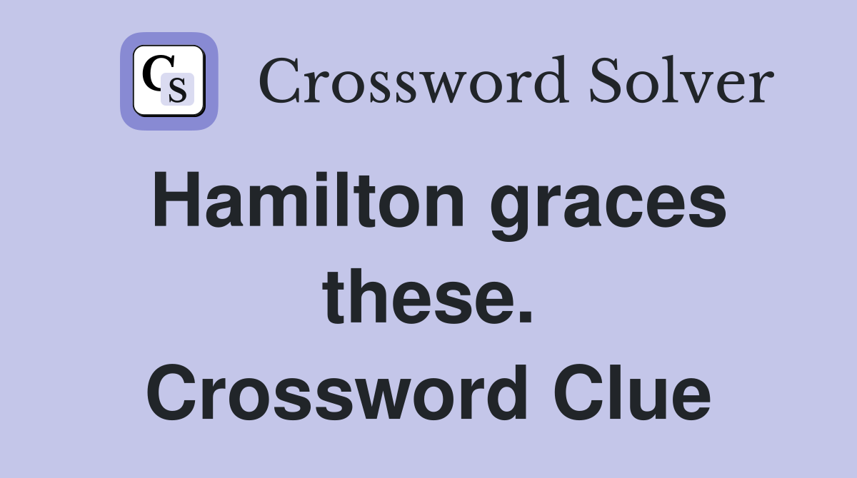 Hamilton graces these. Crossword Clue
