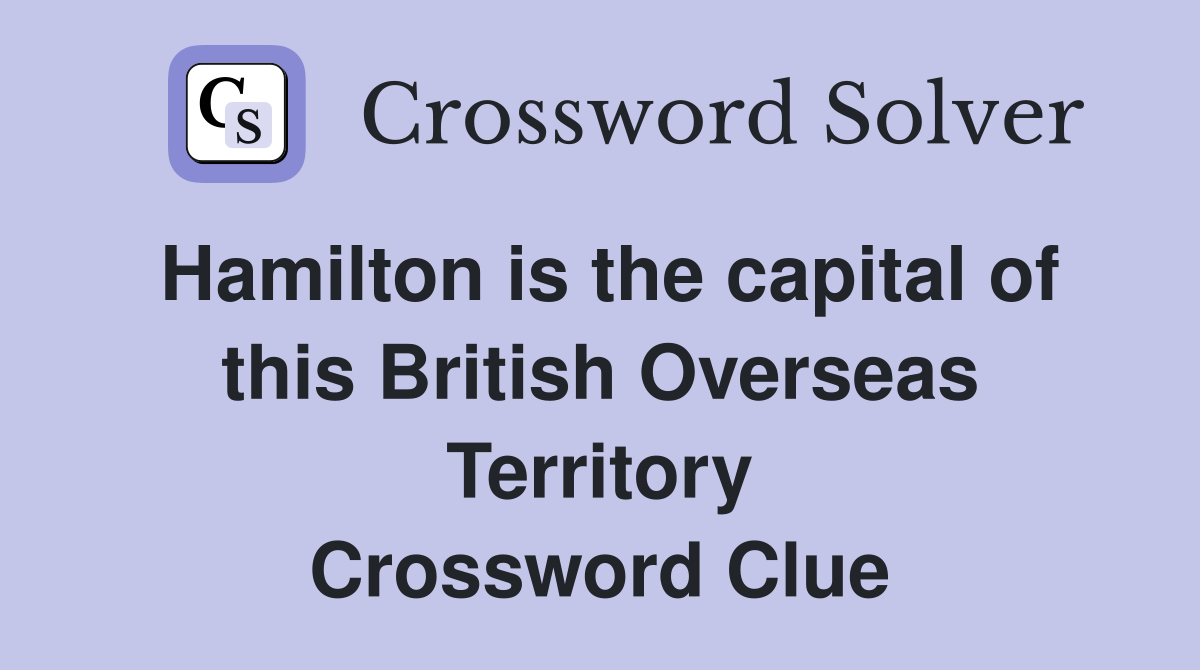 Hamilton is the capital of this British Overseas Territory Crossword Clue